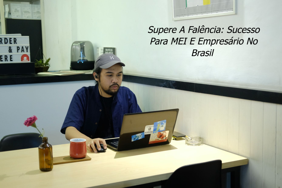 Supere A Falência: Sucesso Para MEI E Empresário No Brasil